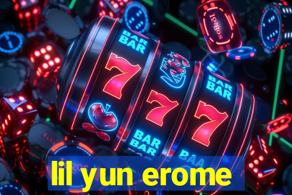 lil yun erome